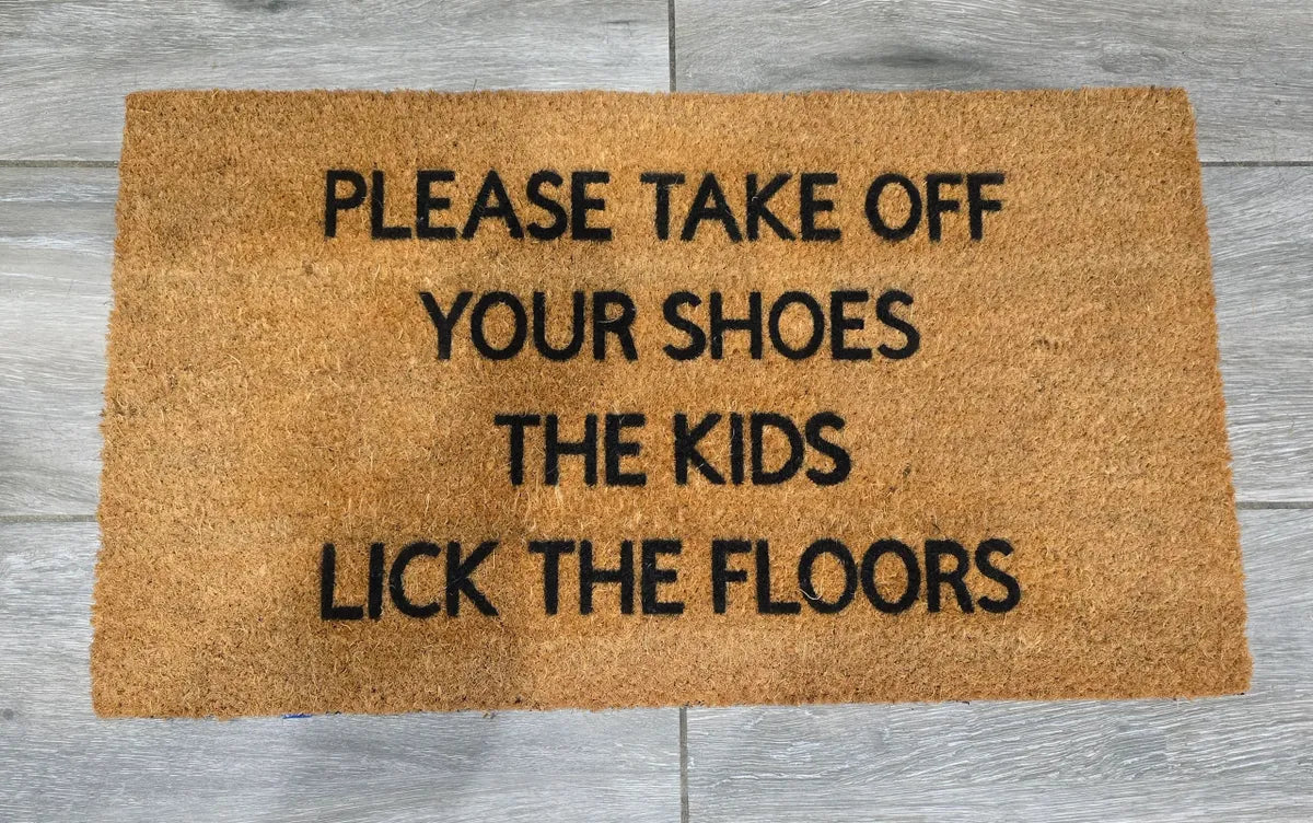 Please Take Off Your Shoes The Kids Lick The Floors