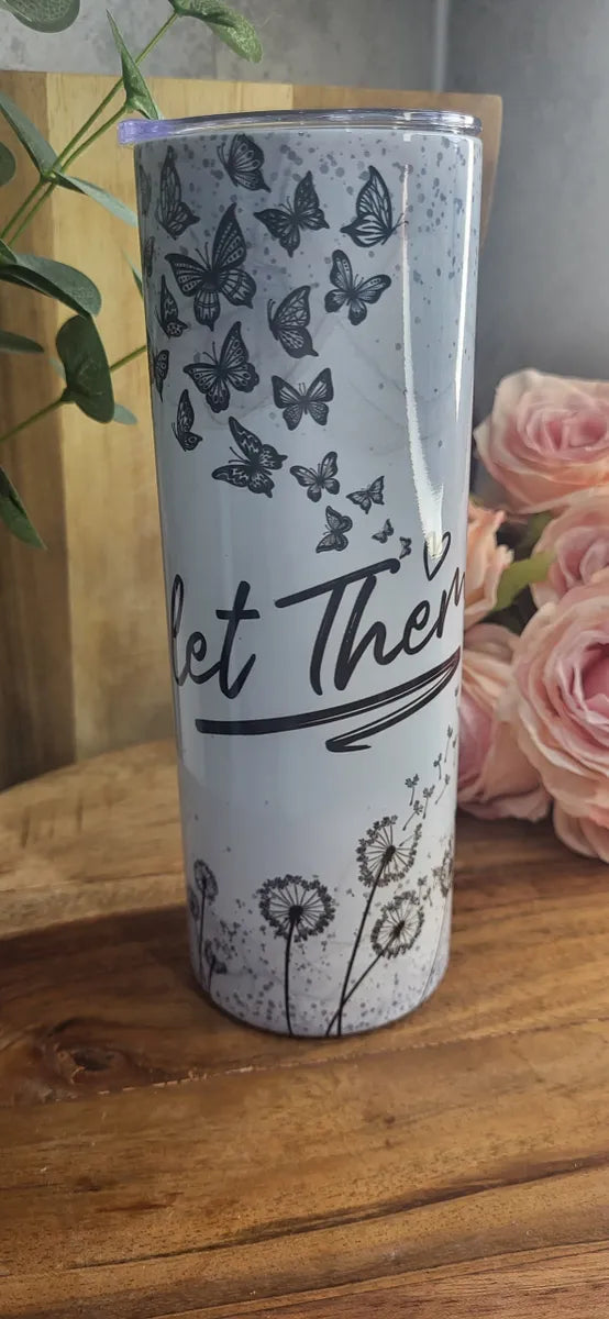 Let them 20oz Skinny tumbler