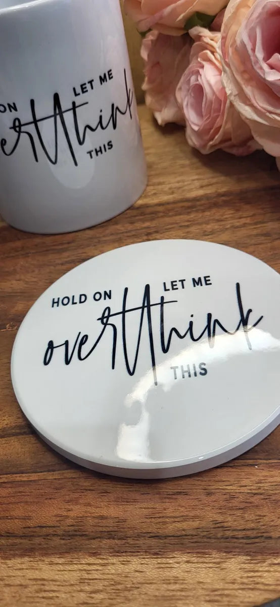Hold On Let Me Over Think This Mug, Coaster Or Set