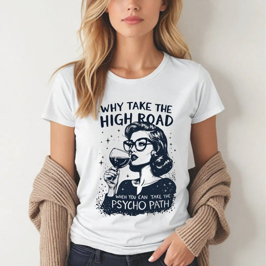 Why Take The High Road When You Can Take The Psycho Path