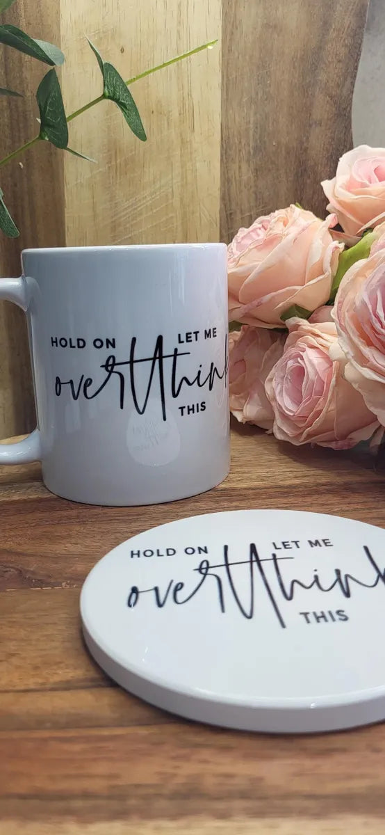 Hold On Let Me Over Think This Mug, Coaster Or Set