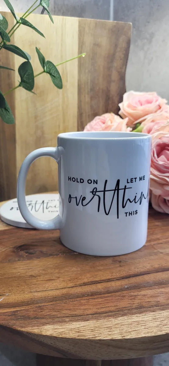 Hold On Let Me Over Think This Mug, Coaster Or Set